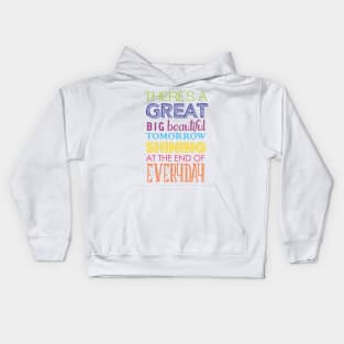 There's A Great Big Beautiful Tomorrow Kids Hoodie